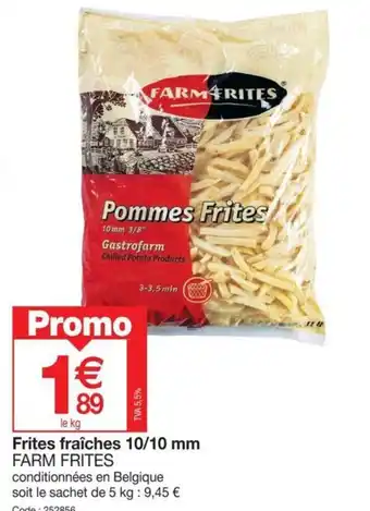 Promocash Frites fraîches 10/10 mm FARM FRITES offre