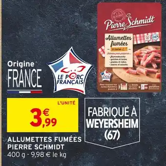 Intermarché PIERRE SCHMIDT ALLUMETTES FUMÉES offre
