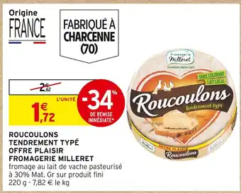 Intermarché FROMAGERIE MILLERET ROUCOULONS TENDREMENT TYPÉ OFFRE PLAISIR offre