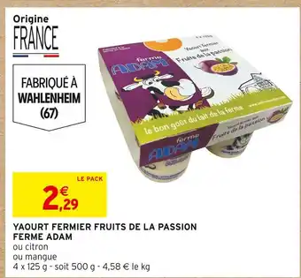 Intermarché FERME ADAM YAOURT FERMIER FRUITS DE LA PASSION offre