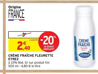 Intermarché CRÈME FRAÎCHE FLEURETTE ETREZ offre