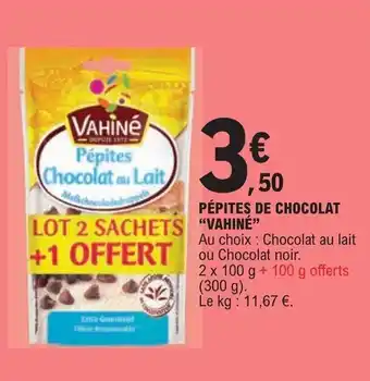 E.Leclerc PÉPITES DE CHOCOLAT "VAHINE" offre