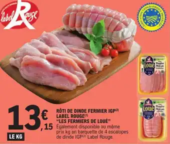 E.Leclerc RÔTI DE DINDE FERMIER IGP(²) LABEL ROUGE(1) "LES FERMIERS DE LOUÉ" offre