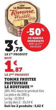 Super U Le rustique - tomme fruitee pasteurise offre