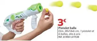 Gifi Pistolet balle offre