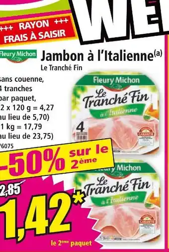 Norma Fleury Michon Jambon à l’Italienne Le Tranché Fin offre