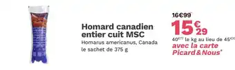 Picard Homard canadien entier cuit MSC Homarus americanus, Canada le sachet de 375 g offre