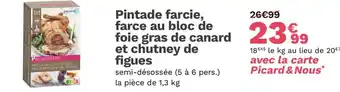 Picard Pintade farcie, farce au bloc de foie gras de canard et chutney de figues offre