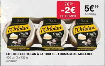 Costco LOT DE 3 L'ORTOLAN À LA TRUFFE - FROMAGERIE MILLERET 405 g - 3 x 135 g #8534865 offre