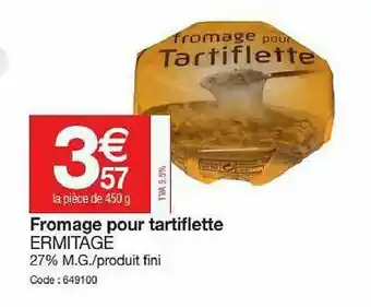 Promocash Fromage Pour Tartiflette Ermitage offre