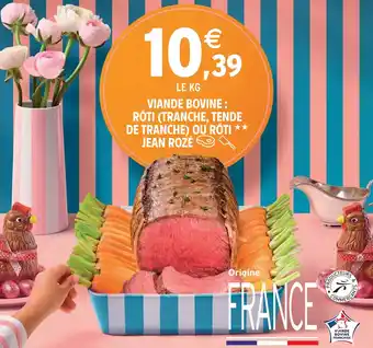 Intermarché JEAN ROZÉ VIANDE BOVINE : RÔTI (TRANCHE, TENDE DE TRANCHE) OU RÔTI offre