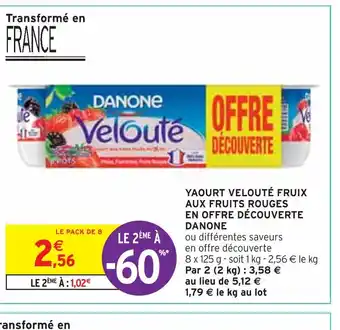 Intermarché DANONE YAOURT VELOUTÉ FRUIX AUX FRUITS ROUGES EN OFFRE DÉCOUVERTE offre