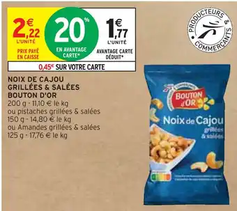 Intermarché BOUTON D'OR NOIX DE CAJOU GRILLÉES & SALÉES offre