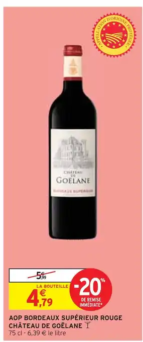 Intermarché CHÂTEAU DE GOËLANE AOP BORDEAUX SUPÉRIEUR ROUGE offre