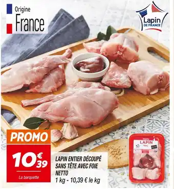 Netto NETTO LAPIN ENTIER DÉCOUPÉ SANS TÊTE AVEC FOIE offre