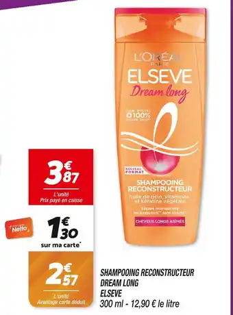 Netto ELSEVE SHAMPOOING RECONSTRUCTEUR DREAM LONG offre