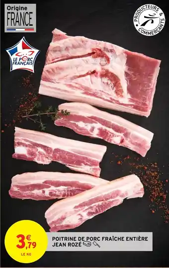 Intermarché Hyper POITRINE DE PORC FRAÎCHE ENTIÈRE JEAN ROZÉ offre