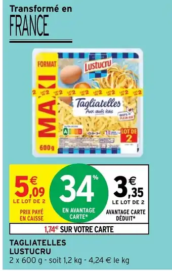 Intermarché Hyper TAGLIATELLES LUSTUCRU offre