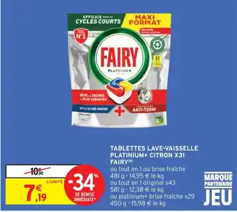 Intermarché Hyper TABLETTES LAVE-VAISSELLE PLATINIUM+ CITRON X31 FAIRY(b) offre