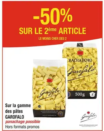 Cora x Carrefour GAROFALO -50% SUR LE 2ème ARTICLE sur la gamme des pâtes GAROFALO offre