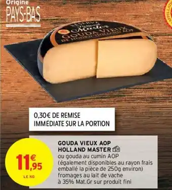 Intermarché Gouda vieux AOP holland master offre