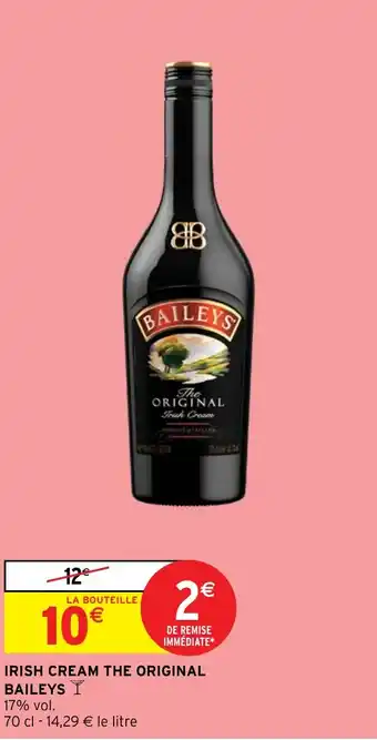 Intermarché Hyper IRISH CREAM THE ORIGINAL BAILEYS offre