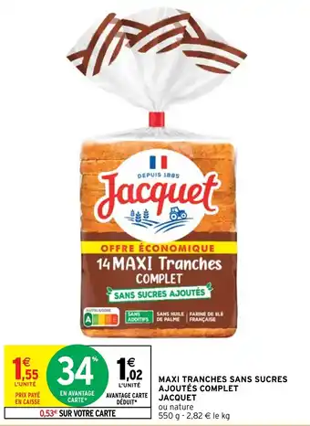 Intermarché Hyper MAXI TRANCHES SANS SUCRES AJOUTÉS COMPLET JACQUET offre