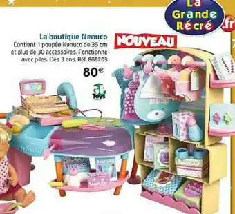 La Grande Récré La Boutique Nenuco offre