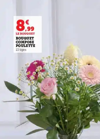 Super U BOUQUET COMPOSE POULETTE offre