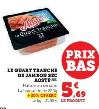 Super U LE QUART TRANCHE DE JAMBON SEC AOSTE (2)(1) offre