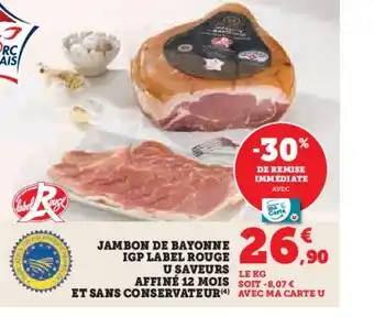 Hyper U JAMBON DE BAYONNE IGP LABEL ROUGE U SAVEURS LE KG offre