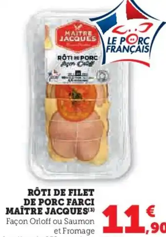 Hyper U RÔTI DE FILET DE PORC FARCI MAÎTRE JACQUES(3) offre