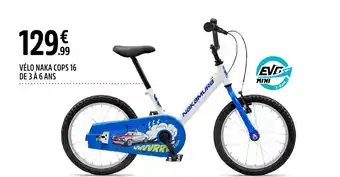Intersport VÉLO NAKA COPS 16 offre