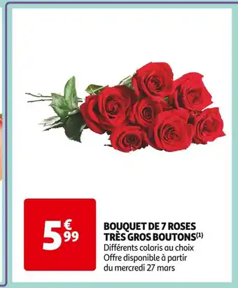 Auchan Supermarché BOUQUET DE 7 ROSES TRÈS GROS BOUTONS offre