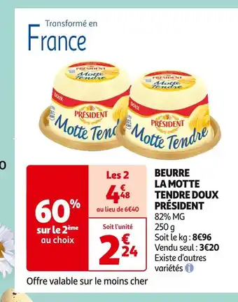 Auchan Supermarché PRÉSIDENT BEURRE LA MOTTE TENDRE DOUX offre