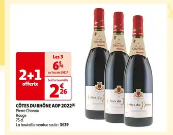 Auchan Supermarché Pierre Chanau CÔTES DU RHÔNE AOP 2022 offre