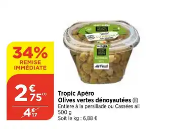 Maximarché Tropic Apéro Olives vertes dénoyautées (B) Entière à la persillade ou Cassées ail 500 g offre