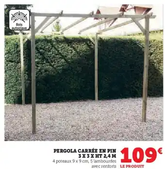 Hyper U PERGOLA CARRÉE EN PIN 3X 3X HT 2,4 M offre