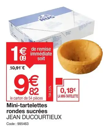 Promocash Mini-tartelettes rondes sucrées JEAN DUCOURTIEUX offre