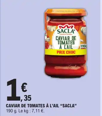 E.Leclerc Express CAVIAR DE TOMATES À L'AIL “SACLA" offre