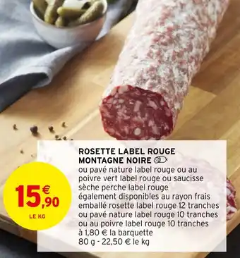 Intermarché Hyper ROSETTE LABEL ROUGE MONTAGNE NOIRE offre