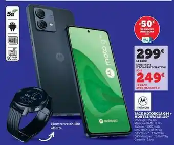 Super U Motorola - pack g84 + montre watch 100 offre