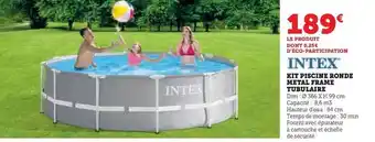 Hyper U Intex - kit piscine ronde metal frame tubulaire offre