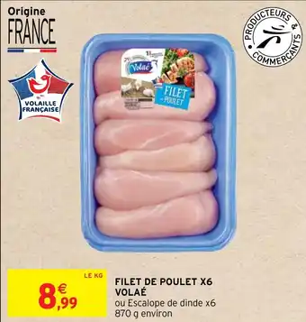 Intermarché FILET DE POULET X6 VOLAÉ offre