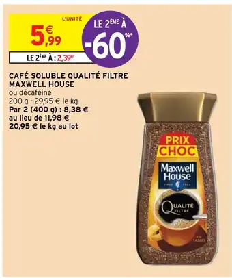 Intermarché Hyper CAFÉ SOLUBLE QUALITÉ FILTRE MAXWELL HOUSE offre