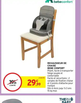 Intermarché Hyper REHAUSSEUR DE CHAISE BEBE CONFORT offre