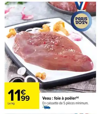 Carrefour Veau : foie à poêler (0) offre