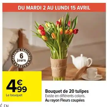 Carrefour Bouquet de 20 tulipes Existe en différents coloris. Au rayon Fleurs coupées offre