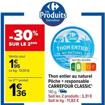 Carrefour Thon entier au naturel Pêche + responsable CARREFOUR CLASSIC' 140 g. offre