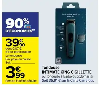 Carrefour Tondeuse INTIMATE KING C GILLETTE offre